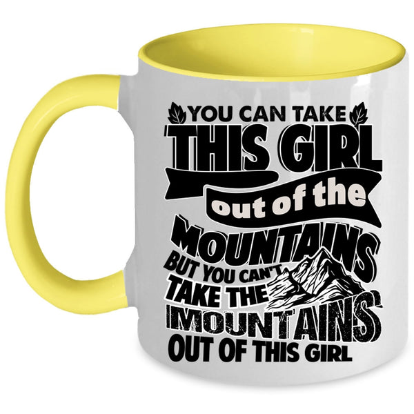 Cute Girls Coffee Mug, You Can't Take The Mountains Out Of This Girl Accent Mug