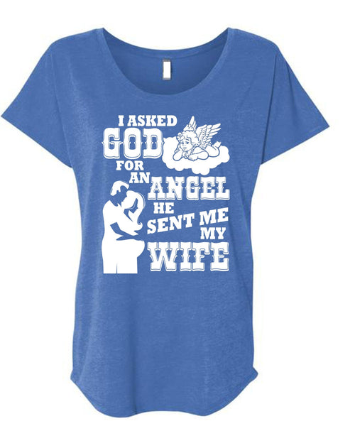 He Sent Me My Wife T Shirt, I Asked God For An Angel T Shirt, Cool Shirt (Ladies' Triblend Dolman Sleeve)