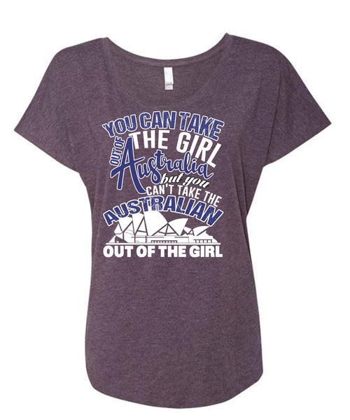 You Can Take The Girl Out Of Australia T Shirt, My Favorite T Shirt, Cool Shirt (Ladies' Triblend Dolman Sleeve)