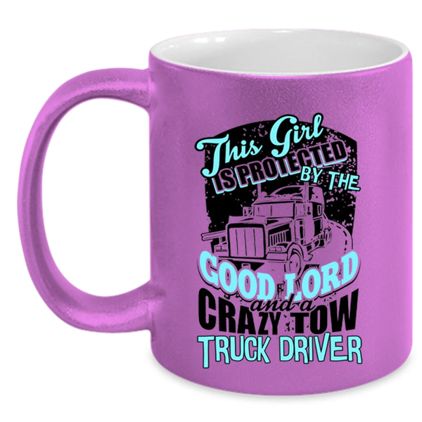 Crazy Trucker Coffee Mug, This Girl Is Protected By A Crazy Tow Truck Driver Accent Mug