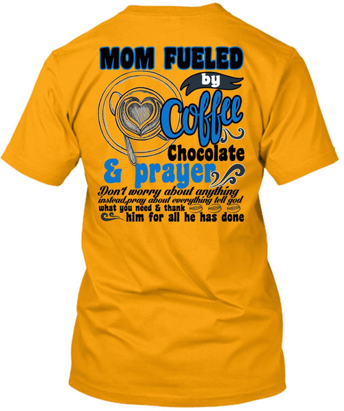Mom Fueled By Coffee Chocolate T Shirt, I Love Coffee T Shirt