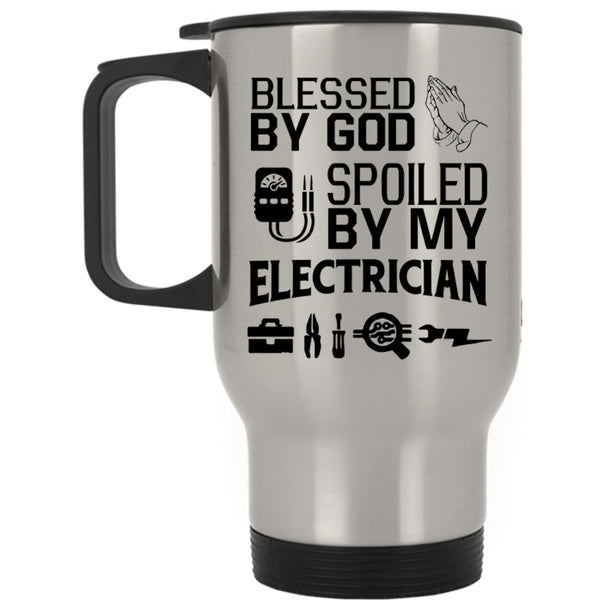 Spoiled By My Electrician Travel Mug, Blessed By God Mug