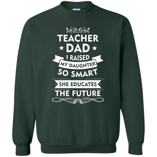 She Educates The Future T Shirt, Coolest Teacher Dad Sweatshirt