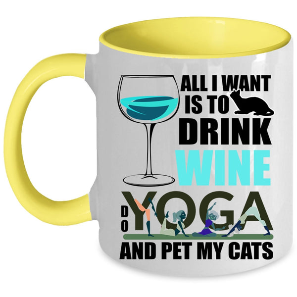 Do Yoga And Pet My Cats Coffee Mug, All I Want Is To Drink Wine Accent Mug