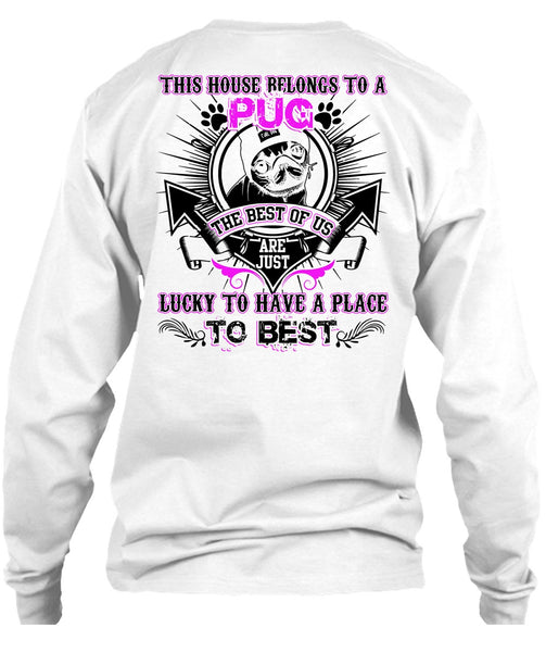 This House Belongs To A Pug T Shirt, I Love Pug T Shirt