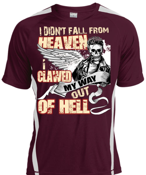 I Didn't Fall From Heaven T Shirt, I Clawed My Way Out Of Hell T Shirt, Cool Shirt