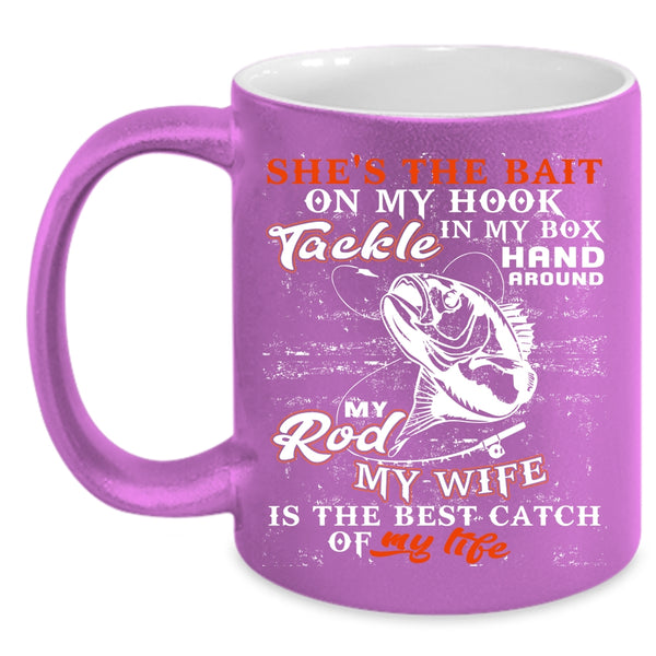 Fishing Coffee Mug, My Wife Is The Best catch Of My Life Coffee Cup