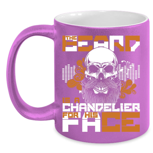 The Beard Is A Chandelier For His Face Coffee Mug, Gift For My Husband Coffee Cup