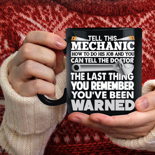 Tell This Mechanic How To Do His Job Coffee Mug, Cool Coffee Cup