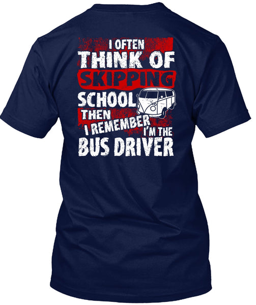 I'm The Bus Driver T Shirt, Skipping School T Shirt