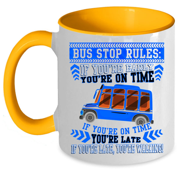 If You're Early You're On Time Coffee Mug, Bus Stop Rules Accent Mug