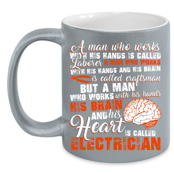 A Man Is Called Electrician Coffee Mug, Cute Electrician Coffee Cup
