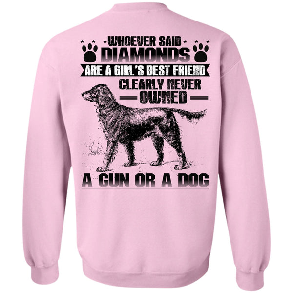 I Love My Dog T Shirt, Never Owned A Gun Or A Dog Sweatshirt