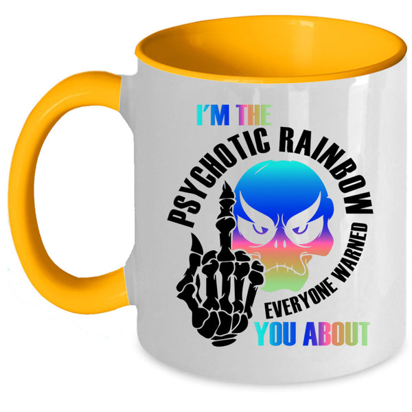 Cool Gay Coffee Mug, I'm The Psychotic Rainbow Accent Mug