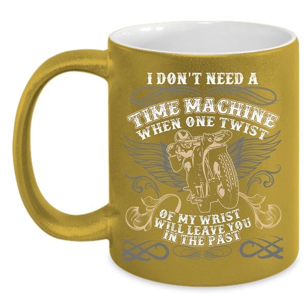 I Don't Need A Time Machine Coffee Mug, Awesome Motorcycles Coffee Cup