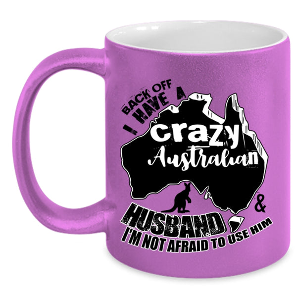 I Love Australian Husband Coffee Mug, I Have A Crazy Australian Husband Accent Mug