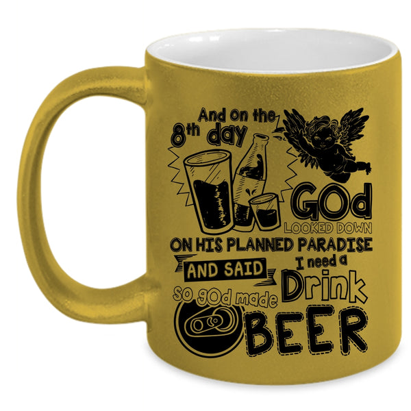 Cute Drink Beer Coffee Mug, On The 8th Day God Made Beer Accent Mug