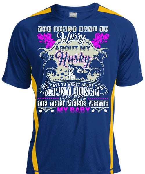 Worry About My Husky T Shirt, Crazy Husky Mom T Shirt, Cool Shirt