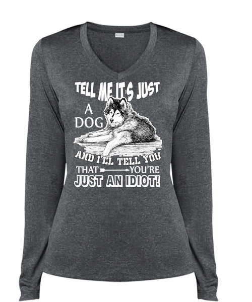 Tell Me It's Just A Dog T Shirt, You're Just An Idiot T Shirt, Cool Shirt (Ladies LS Heather V-Neck)