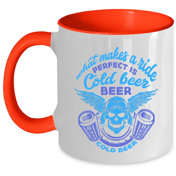 Perfect Is Cold Beer Coffee Mug, What Makes A Ride Accent Mug