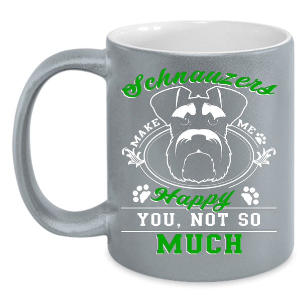 Schnauzer Make Me Happy Coffee Mug, Cute Dog Coffee Cup