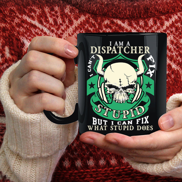 I Am A Dispatcher Coffee Mug, Cool Gift For Dispatcher Coffee Cup