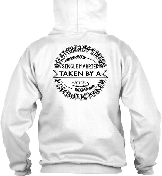 Married Taken By A Psychotic Baker T Shirt, I Love Baking T Shirt