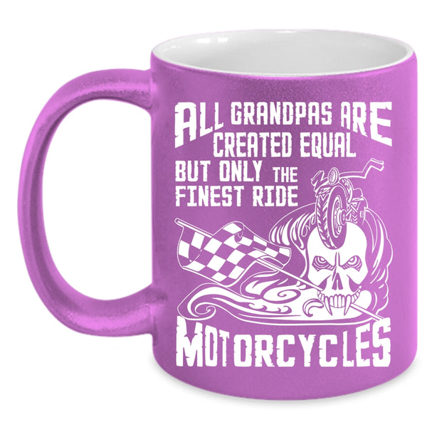 All Grandpas Are Created Equal Coffee Mug, Only The Finest Ride Motorcycles Coffee Cup