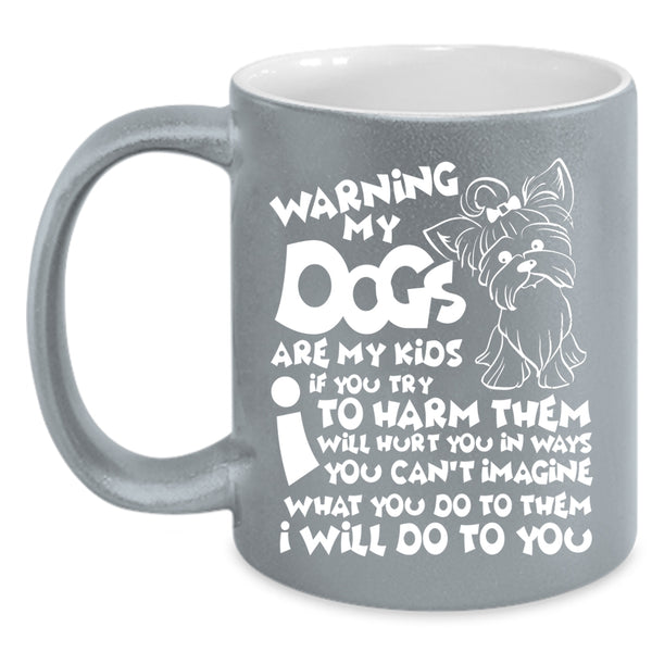 My Dogs Are My Kids Coffee Mug, Cute Dogs Coffee Cup