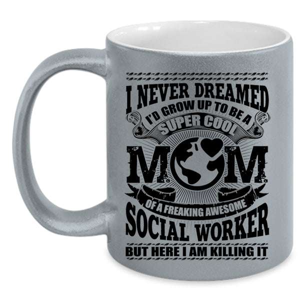 Cool Social Worker Coffee Mug, I'd Grow Up To Be A Mom Of A Social Worker Accent Mug