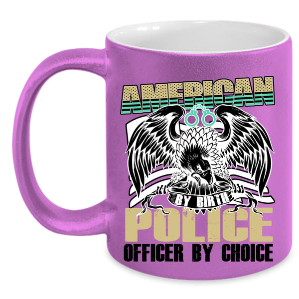 Cool Police Coffee Mug, American By Birth Police Officer By Choice Accent Mug