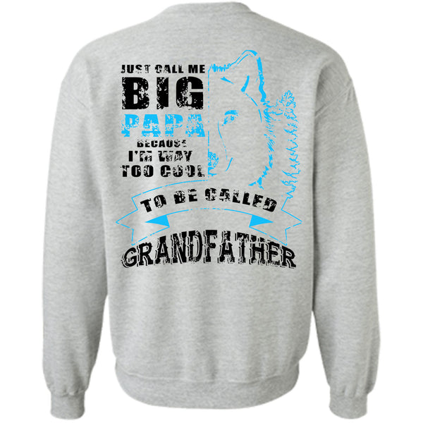 Being A Papa T Shirt, I'm Way Too Cool To Be Called Grandfather Sweatshirt