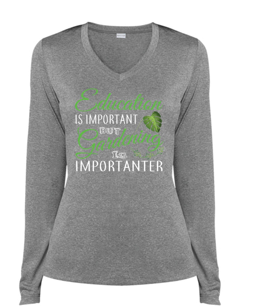 Education Is Important But Gardening Is Importanter T Shirt, School T Shirt (Ladies LS Heather V-Neck)