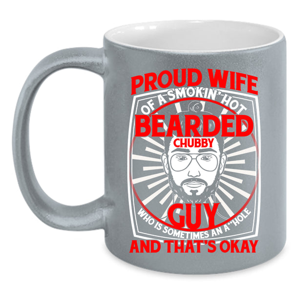 Proud Wife Of A Hot Bearded Chubby Guy Coffee Mug, Cool Bearded Chubby Guy Coffee Cup