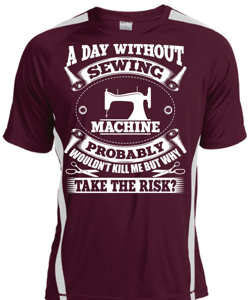 A Day Without Sewing Machine T Shirt, I Love Sewing T Shirt, Cool Shirt