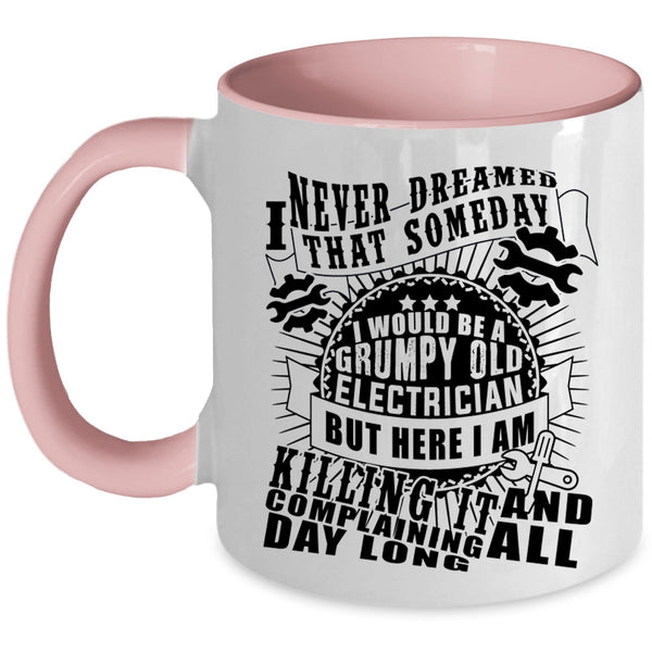Cool Electricians Coffee Mug, I Would Be A Grumpy Old Electrician Accent Mug