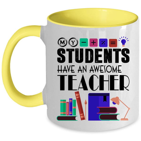 Awesome Teacher Coffee Mug, My Students Have An Awesome Teacher Accent Mug