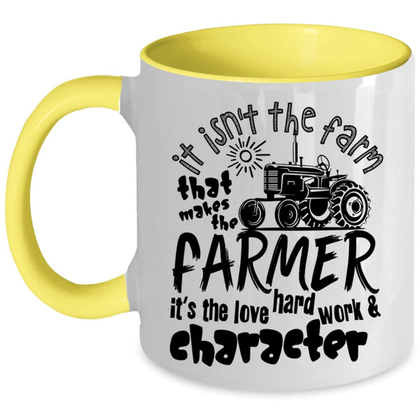 It's The Love Hard Work Coffee Mug, It Isn't The Fram That Makes The Farmer Accent Mug