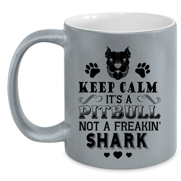 Cool Pitbulls Coffee Mug, It's A Pitbull Not A Freaking Shark Accent Mug
