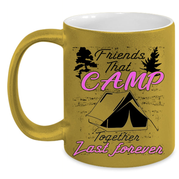 Outdoor Coffee Mug, Friends That Camp Together Last Forever Accent Mug