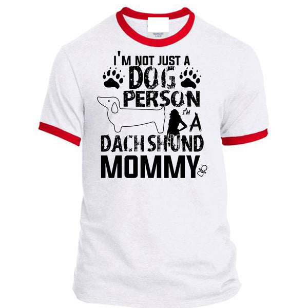 I'm Not Just A Dog Person T Shirt, I'm A Dachshund Mommy T Shirt, Pets T Shirt
