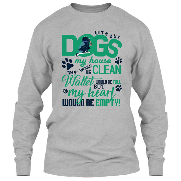 Without My Dogs My House Clean T Shirt, Coolest Dog Lover T Shirt