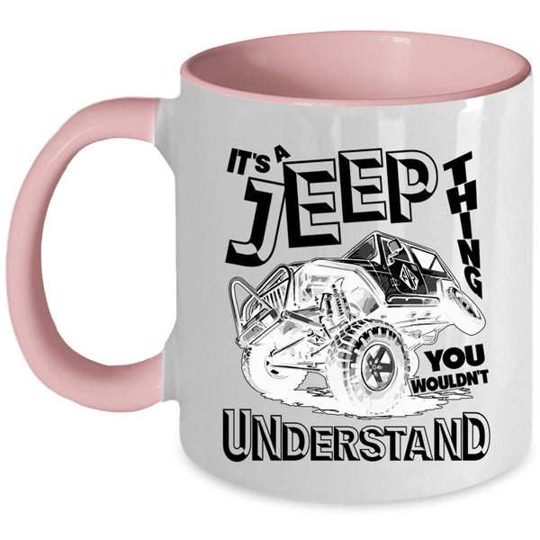 Cool Gift For Jeepaholic Coffee Mug, It's A Jeep Thing Accent Mug