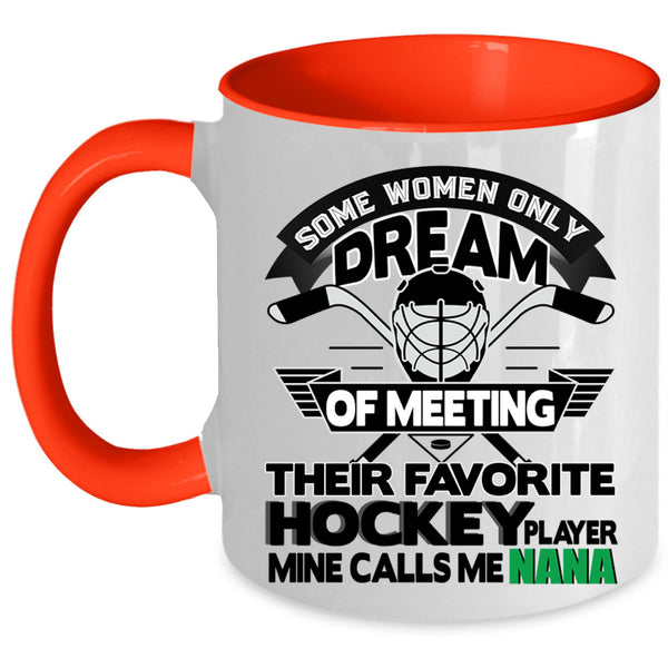 Cute Nana Coffee Mug, My Favorite Hockey Player Calls Me Nana Accent Mug