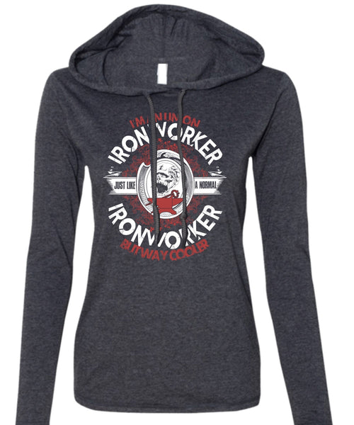 I'm An Union Ironworker T Shirt, Just Like A Normal Ironworker T Shirt (Anvil Ladies Ringspun Hooded)