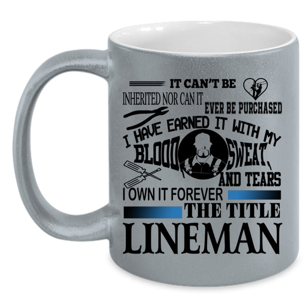 Cool Lineman Coffee Mug, I Own It Forever The Title Lineman Accent Mug