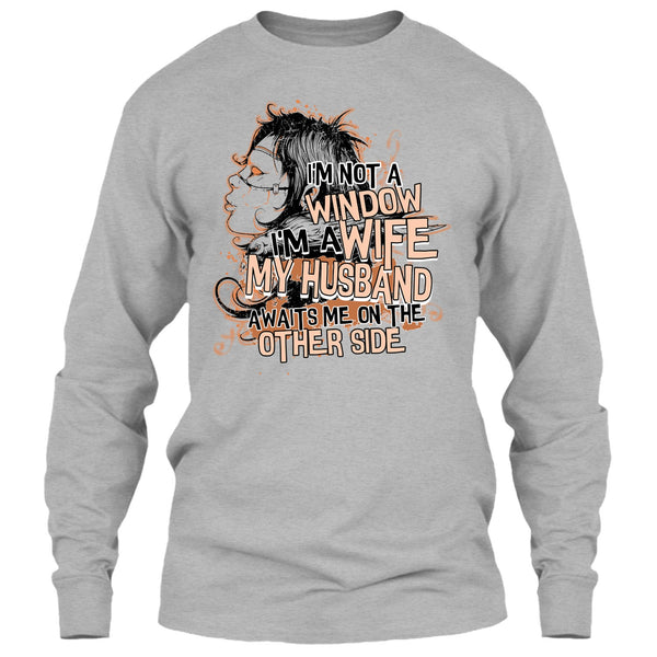 I'm Not A Window T Shirt, My Husband Awaits Me T Shirt