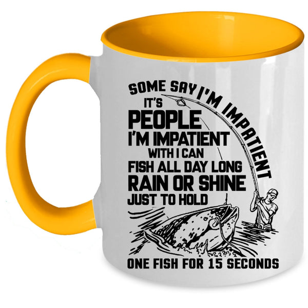 Funny Fishing Coffee Mug, Some Say I'm Impatient Accent Mug