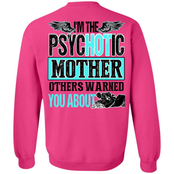 I Love Mom T Shirt, I'm The Psychotic Mother Sweatshirt