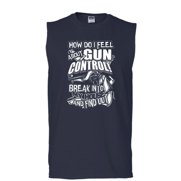 How Do I Feel About Gun Control T Shirt, Break Into My House Tank Top (Men's Cotton Sleeveless)